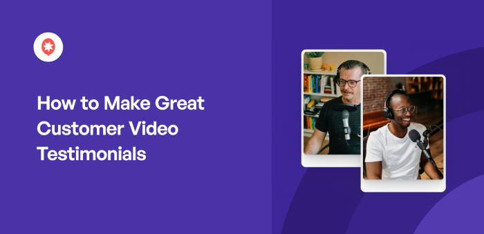 How to Make Great Customer Video Testimonials