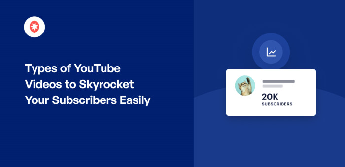 Types of YouTube Videos to Skyrocket Your Subscribers Easily