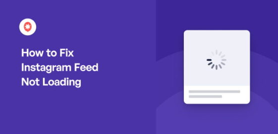 How to Fix Instagram Feed Not Loading on Your Site (5 Proven Ways)