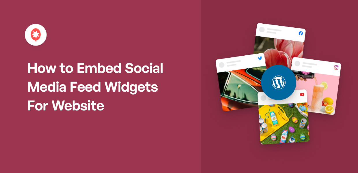 How to Embed Social Media Feed Widgets For Website