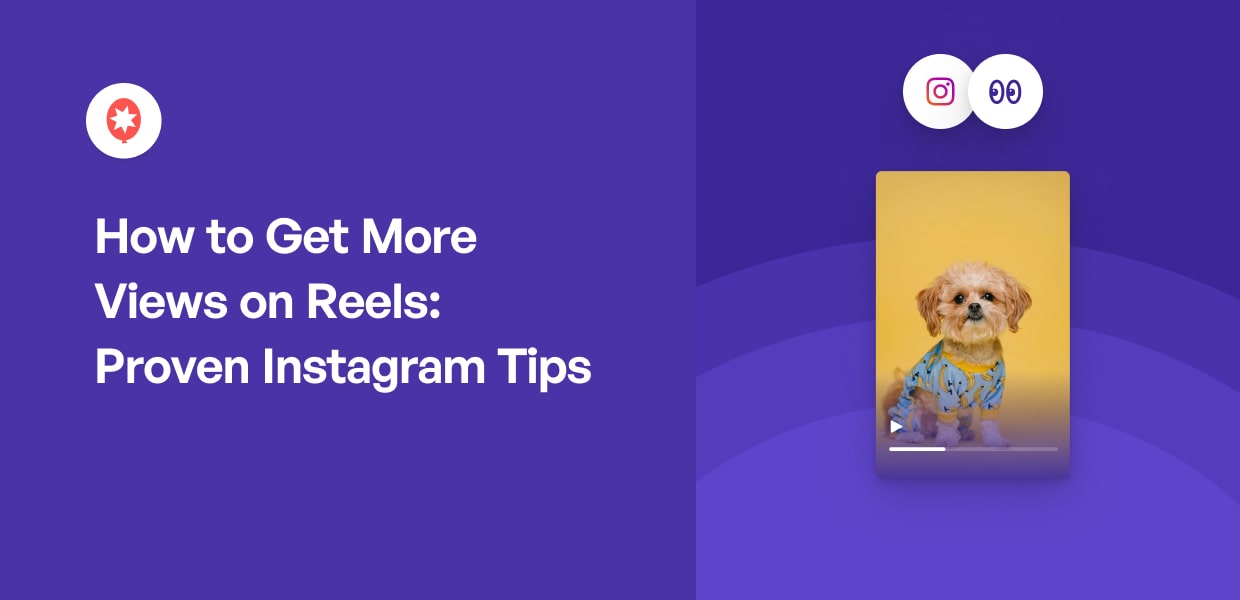 How to Get More Views on Instagram Reels: Expert Tips!