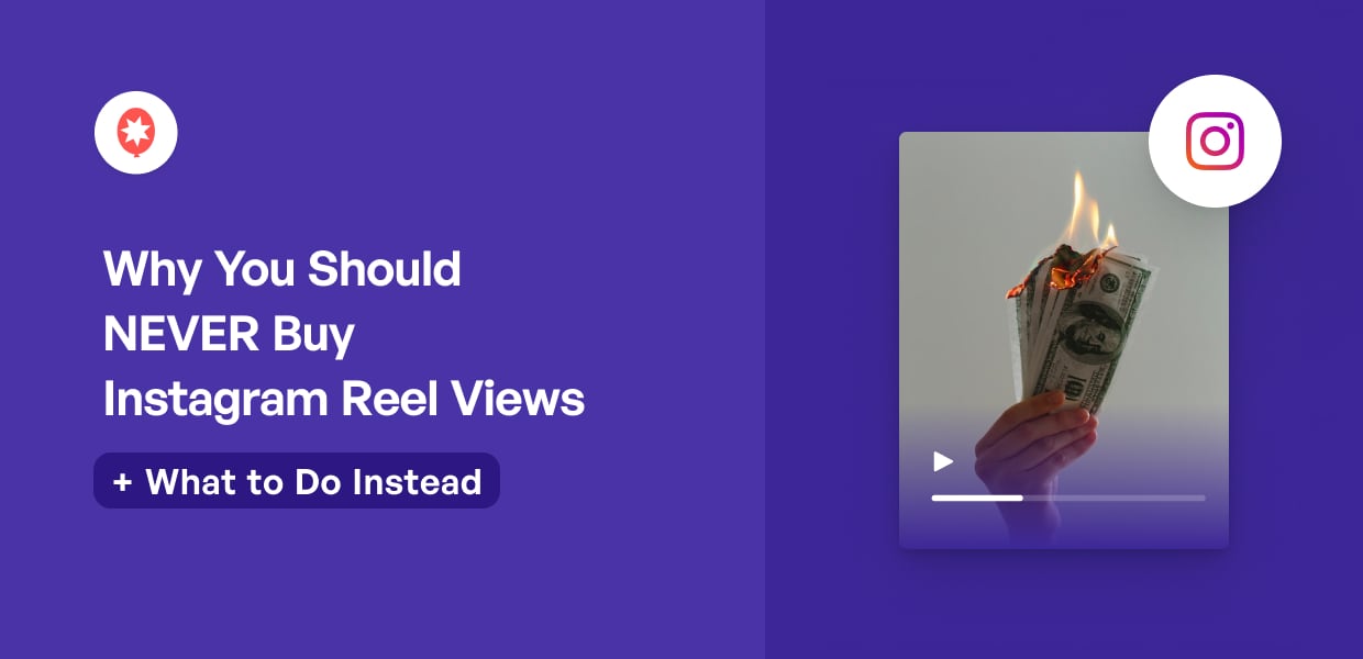 5 Reasons Why You Should NEVER Buy Instagram Reel Views (+ What to