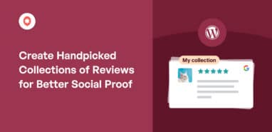 Create Handpicked Collections of Reviews for Better Social Proof