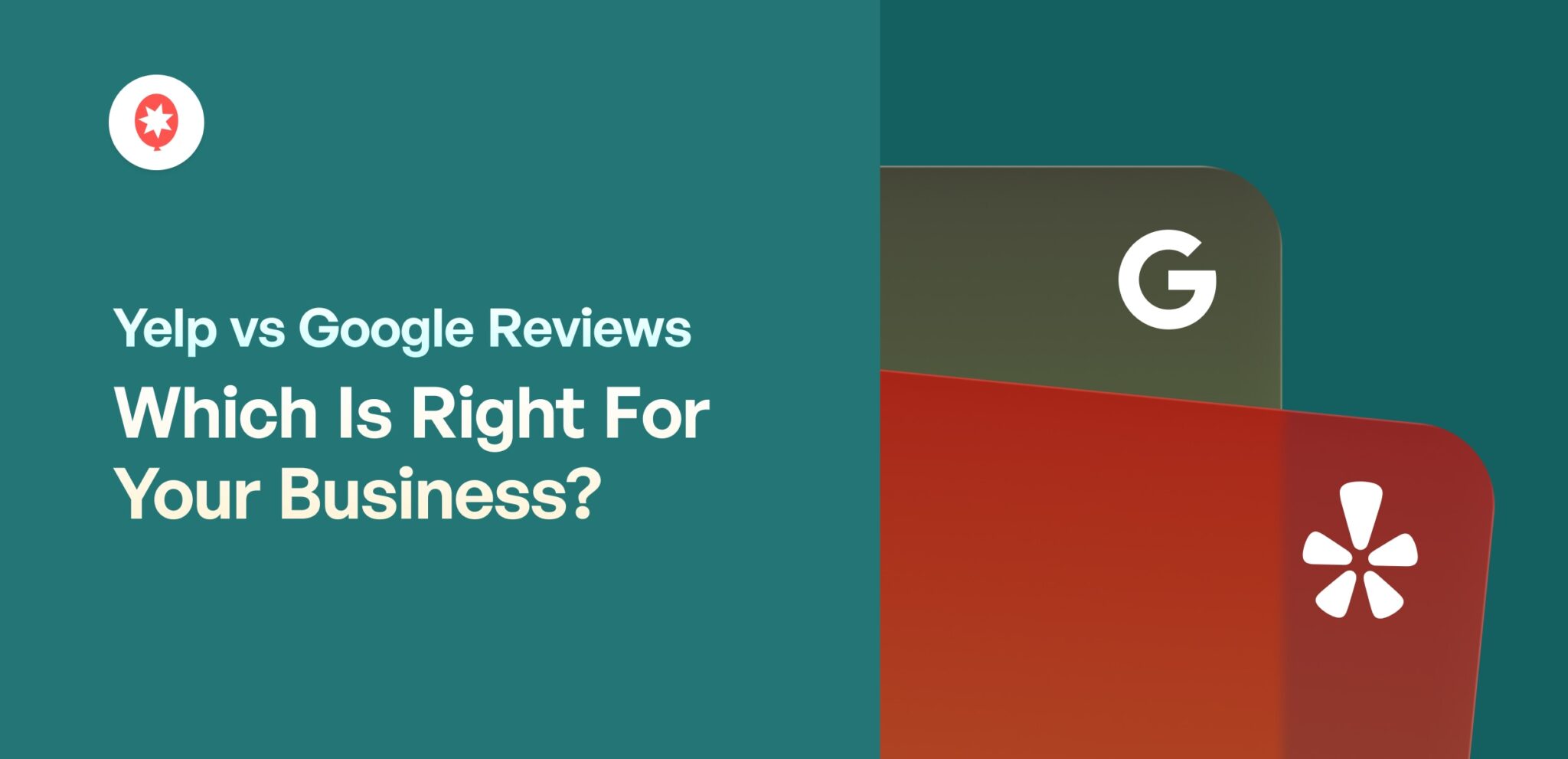 Yelp vs Google Reviews_ Which Is Right For Your Business_